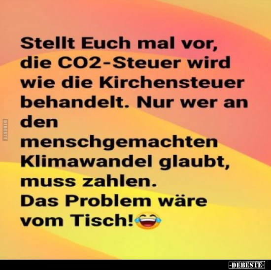 Stellt Euch mal vor, die CO2-Steuer wird wie die.. - Lustige Bilder | DEBESTE.de