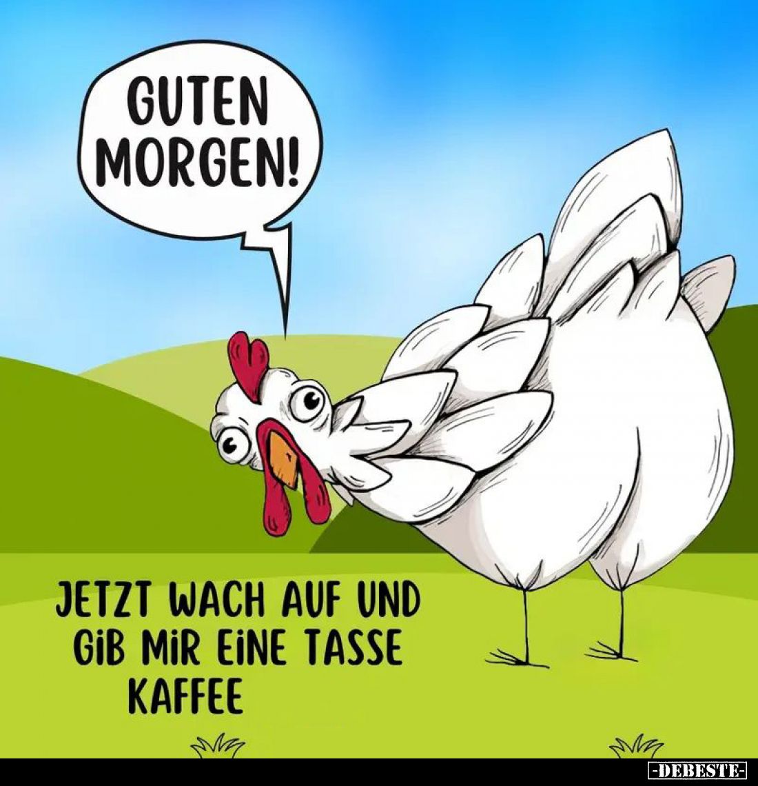 Guten Morgen!
Jetzt wach auf und gi̇b mi̇r eine Tasse Kaffee.