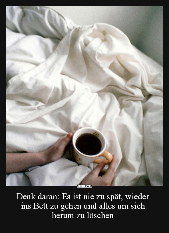 Denk daran: Es ist nie zu spät, wieder ins Bett zu gehen.. - Lustige Bilder | DEBESTE.de
