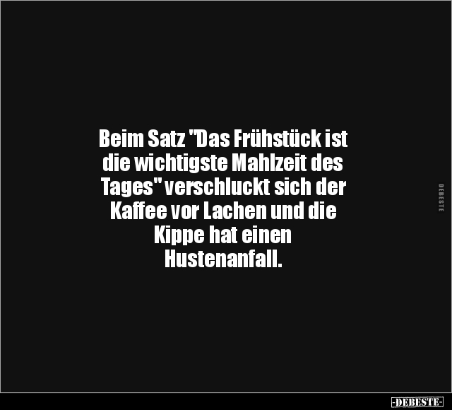 Beim Satz "Das Frühstück ist die wichtigste Mahlzeit.." - Lustige Bilder | DEBESTE.de