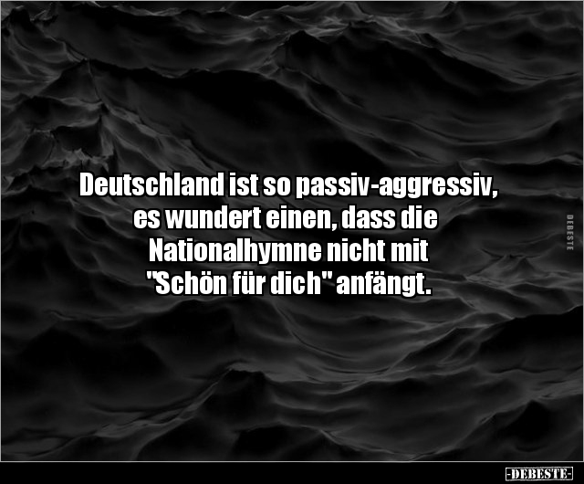 Deutschland ist so passiv-aggressiv, es wundert einen.. - Lustige Bilder | DEBESTE.de