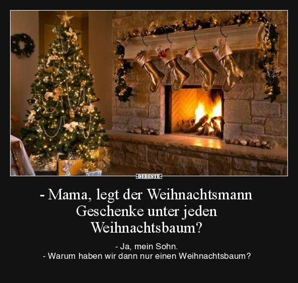 - Mama, legt der Weihnachtsmann Geschenke unter jeden.. - Lustige Bilder | DEBESTE.de