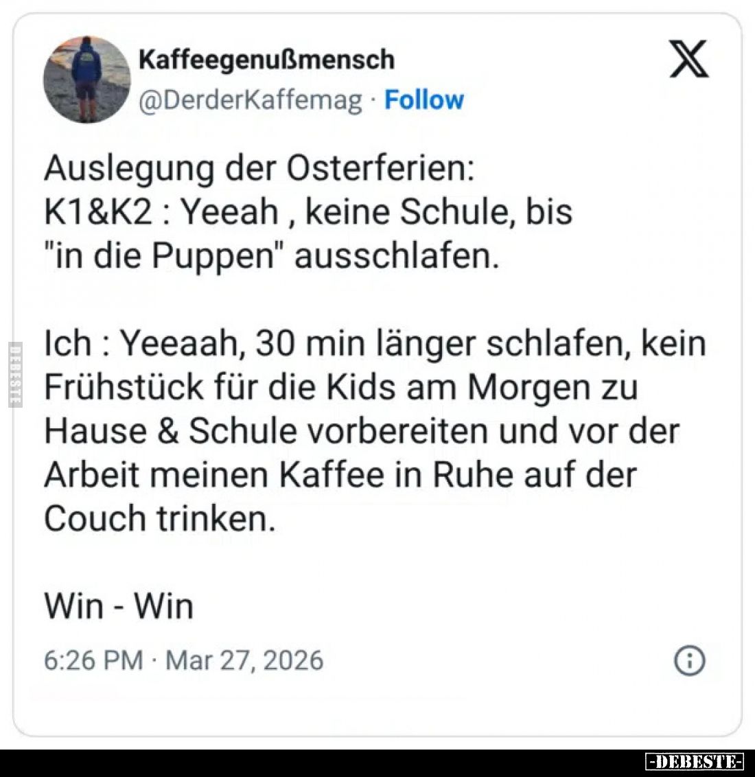 Auslegung der Osterferien:
K1&K2: Yeeah, keine Schule, bis "in die Puppen" ausschlafen.
Ich: Yeeaah, 30 min l...
