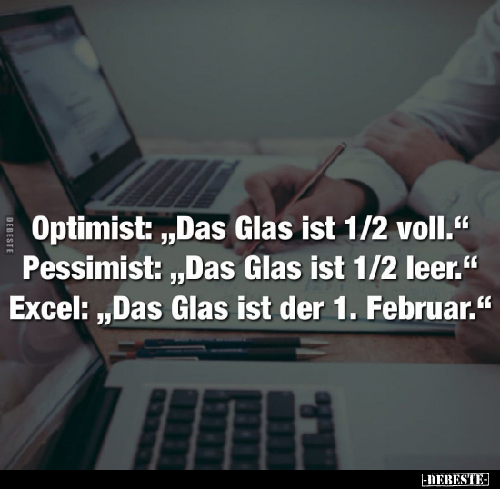 Optimist: "Das Glas ist 1/2 voll." Pessimist: "Das Glas ist.." - Lustige Bilder | DEBESTE.de