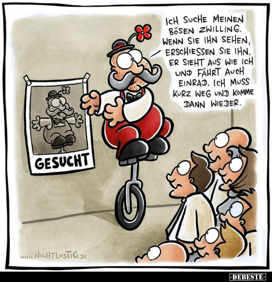 Ich suche meinen bösen Zwilling. Wenn Sie ihn sehen..