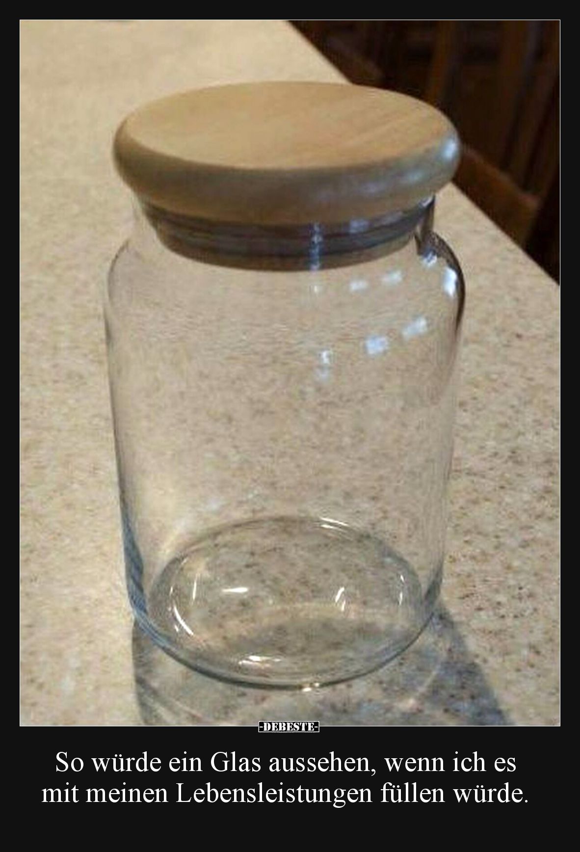 So würde ein Glas aussehen, wenn ich es mit meinen Lebensleistungen füllen würde.