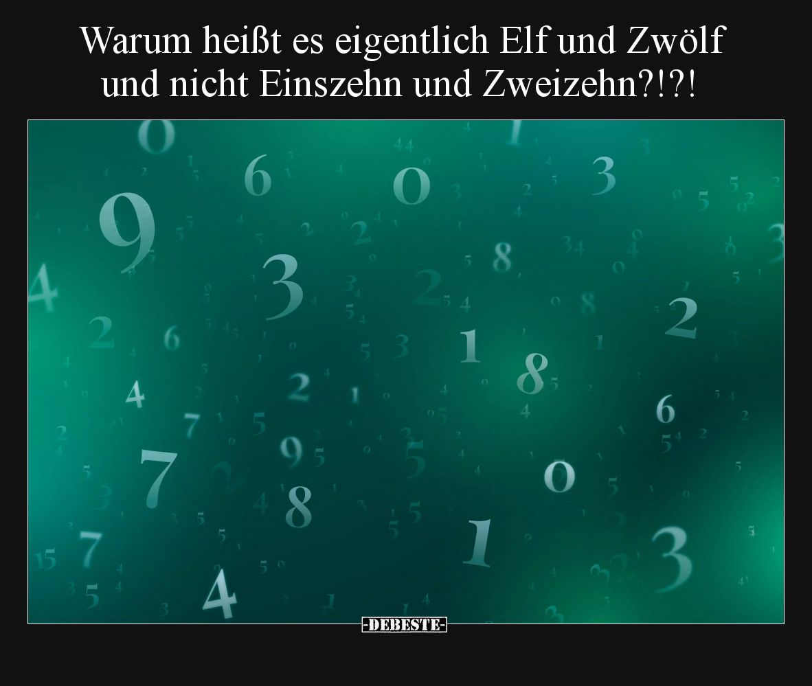 Warum heißt es eigentlich Elf und Zwölf und nicht Einszehn und Zweizehn?!?!