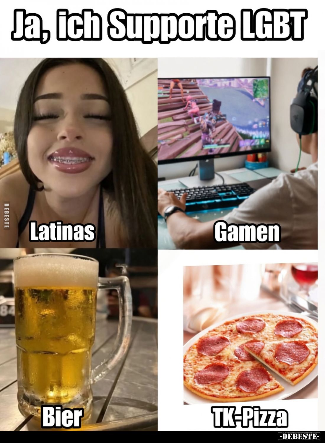 Ja, ich Supporte LGBT:

Latinas,

Gamen,

Bier,

TK-Pizza.