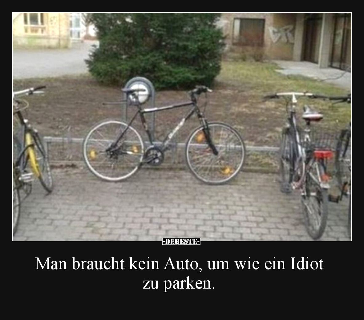 Man braucht kein Auto, um wie ein Idiot zu parken.