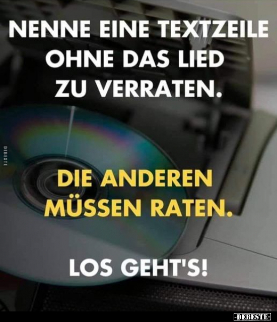 Nenne eine Textzeile ohne das Lied zu verraten... - Lustige Bilder | DEBESTE.de