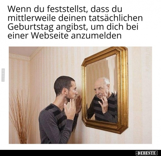 Wenn du feststellst, dass du mittlerweile deinen..