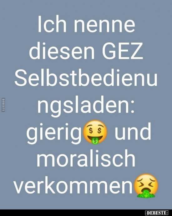 Ich nenne diesen GEZ Selbstbedienungsladen: gierig und.. - Lustige Bilder | DEBESTE.de