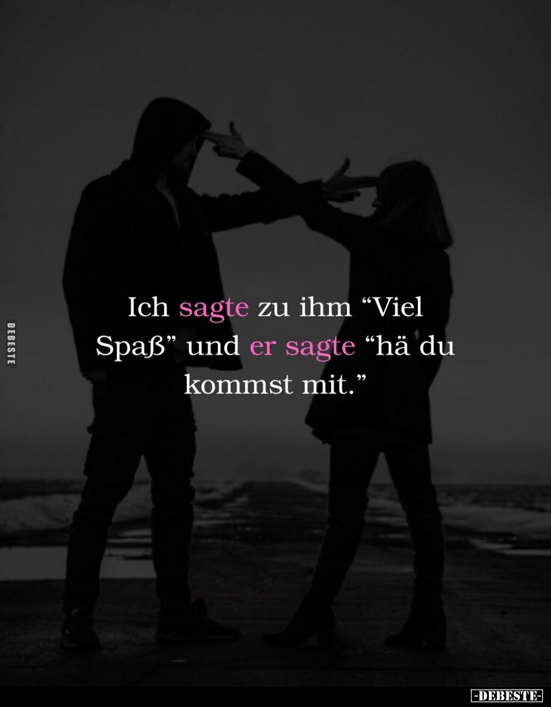 Ich sagte zu ihm "Viel Spaß"... - Lustige Bilder | DEBESTE.de