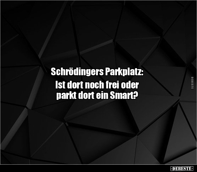 Schrödingers Parkplatz: Ist dort noch frei oder parkt.. - Lustige Bilder | DEBESTE.de