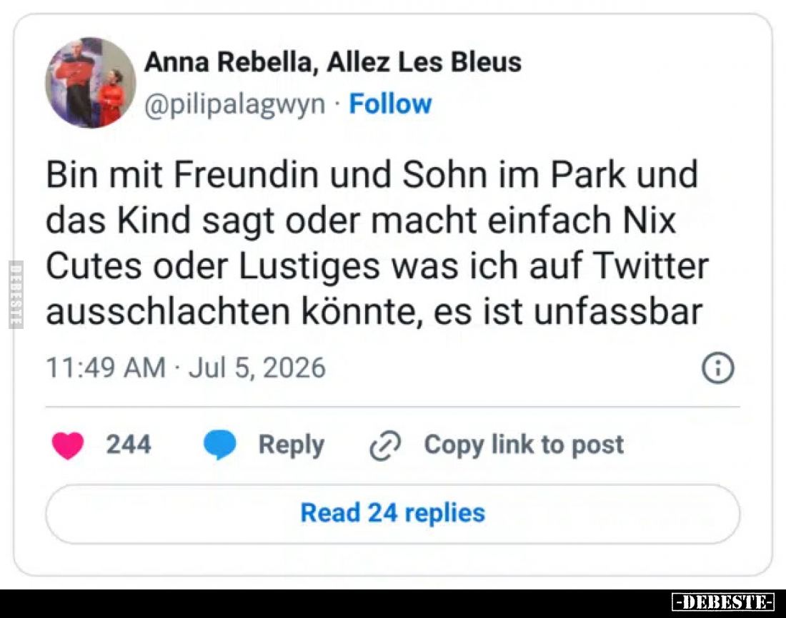 Bin mit Freundin und Sohn im Park und das Kind sagt oder macht einfach Nix Cutes oder Lustiges was ich auf Twitter ausschlach...