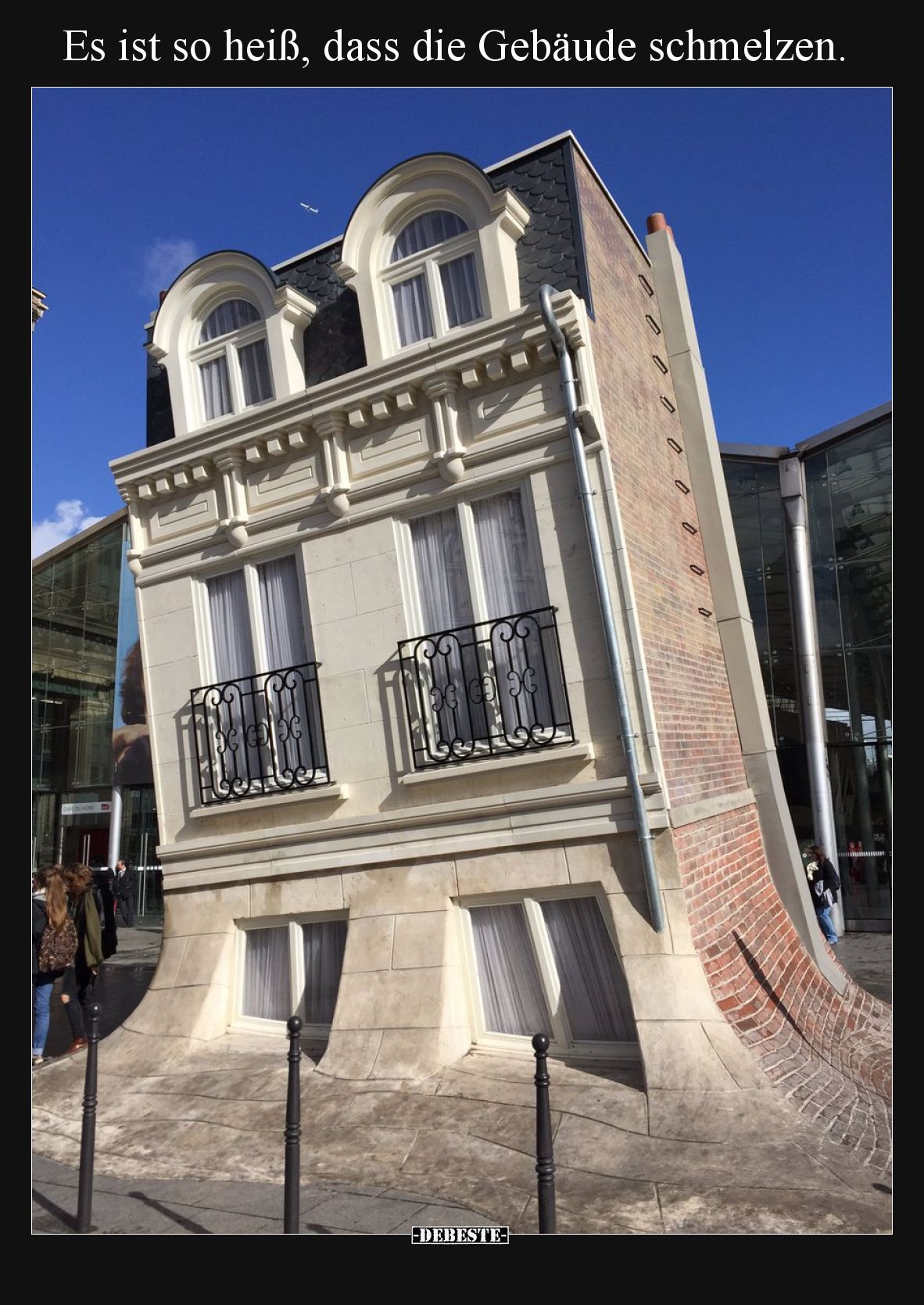 Es ist so heiß, dass die Gebäude schmelzen.