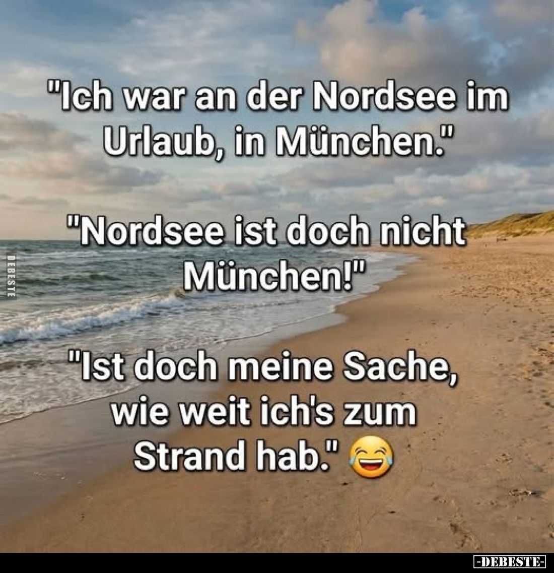 "Ich war an der Nordsee im Urlaub, in München.".. - Lustige Bilder | DEBESTE.de
