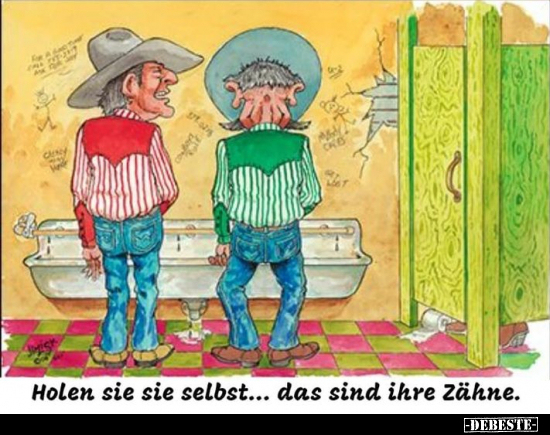 Holen sie sie selbst... das sind ihre Zähne.