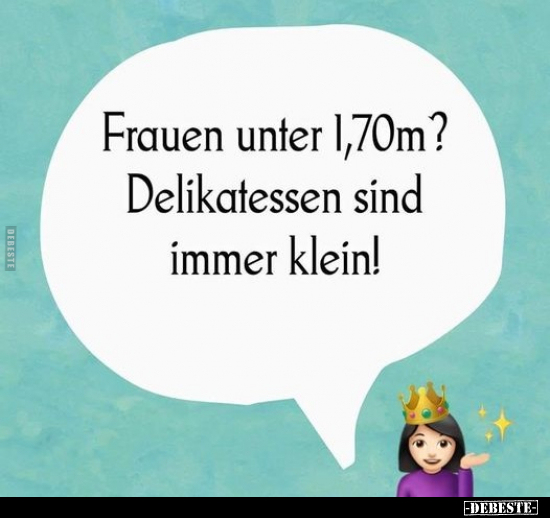 Frauen unter 1,70m? Delikatessen sind immer klein!.. - Lustige Bilder | DEBESTE.de