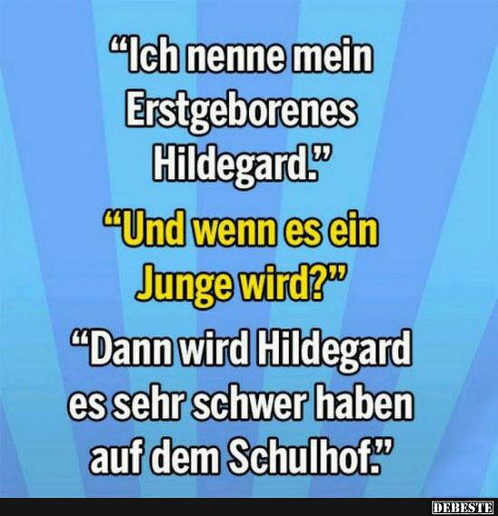 Ich nehme mein Erstgeborenes Hildegard.. - Lustige Bilder | DEBESTE.de