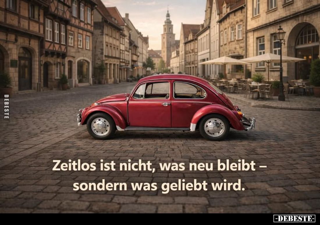Zeitlos ist nicht, was neu bleibt – sondern was geliebt wird.