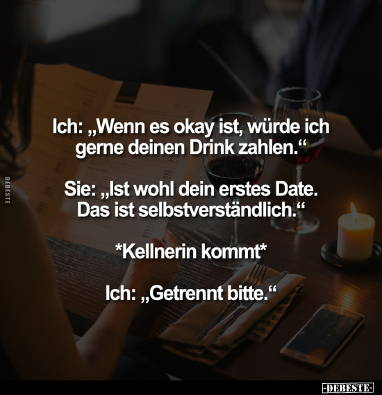 Ich: "Wenn es okay ist, würde ich gerne deinen Drink.." - Lustige Bilder | DEBESTE.de