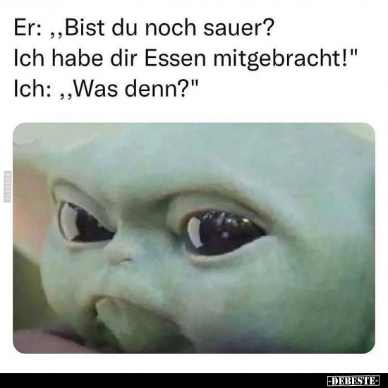 Er: "Bist du noch sauer? Ich habe dir Essen mitgebracht!".. - Lustige Bilder | DEBESTE.de