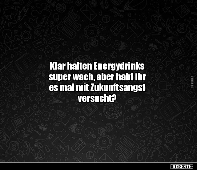 Klar halten Energydrinks super wach, aber habt ihr es mal.. - Lustige Bilder | DEBESTE.de