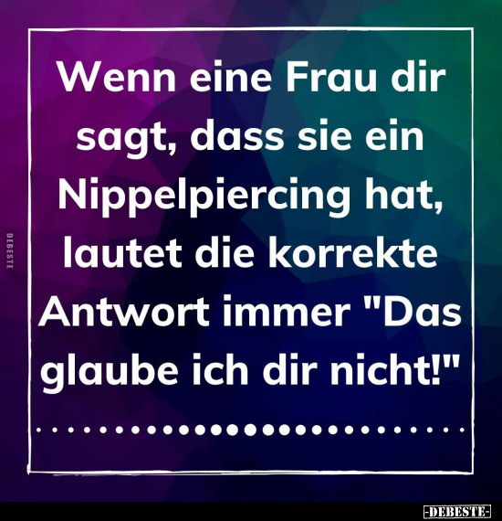 Wenn eine Frau dir sagt, dass sie ein Nippelpiercing hat.. - Lustige Bilder | DEBESTE.de