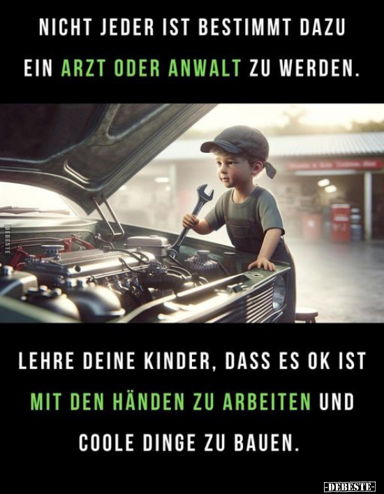 Nicht jeder ist bestimmt dazu ein Arzt oder Anwalt zu.. - Lustige Bilder | DEBESTE.de