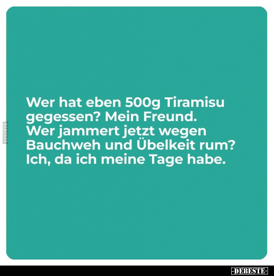 Wer hat eben 500g Tiramisu gegessen?.. - Lustige Bilder | DEBESTE.de