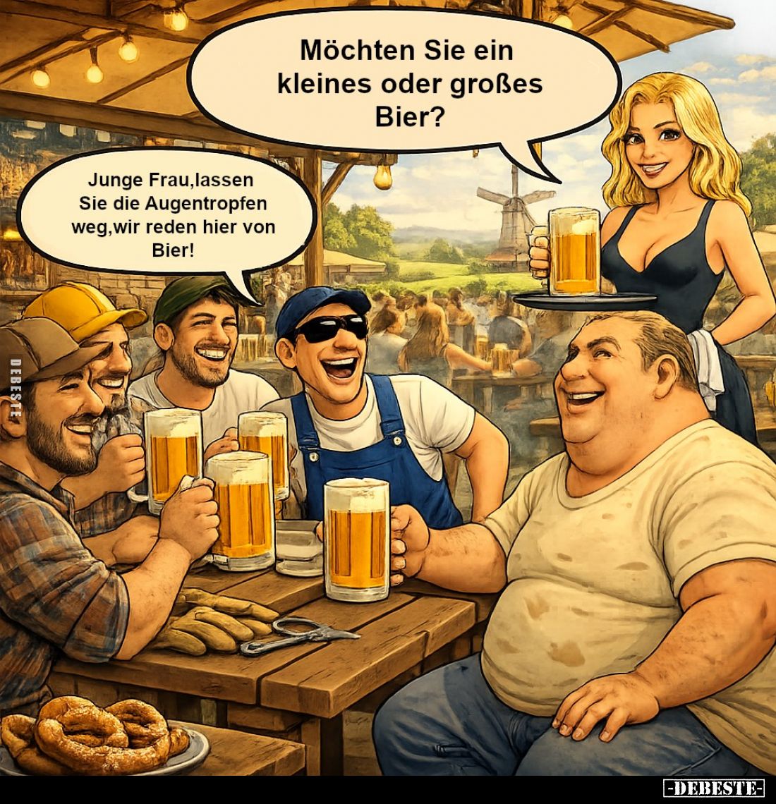 Möchten Sie ein kleines oder großes Bier? -
Junge Frau, lassen Sie die Augentropfen weg, wir reden hier von Bier!