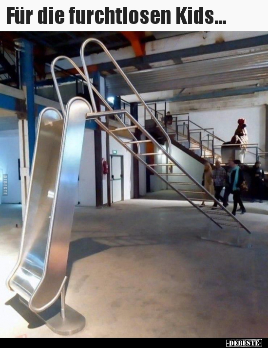 Für die furchtlosen Kids...