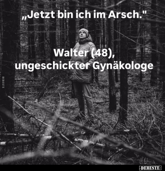 "Jetzt bin ich im Arsch.".. - Lustige Bilder | DEBESTE.de