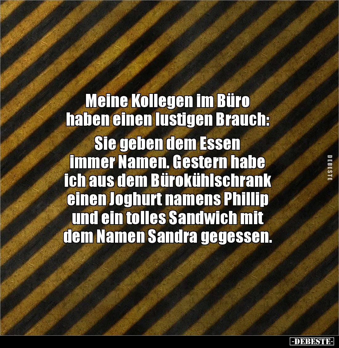 Meine Kollegen im Büro 
haben einen lustigen Brauch: 

Sie geben dem Essen 
immer Namen. Gestern habe 
ich aus dem Bürok...