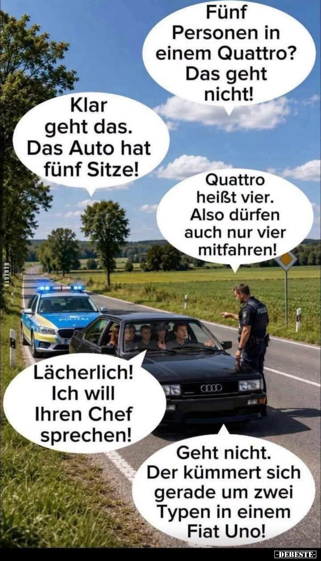 Fünf Personen in einem Quattro? Das geht nicht! -
Klar geht das. Das Auto hat fünf Sitze! -
Quattro heißt vier. Also dürfen...