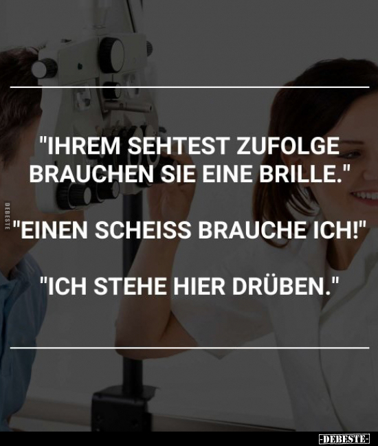 "Ihrem Sehtest zufolge brauchen Sie eine Brille".. - Lustige Bilder | DEBESTE.de