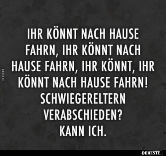 Ihr könnt nach Hause fahrn, Ihr könnt nach Hause fahrn...