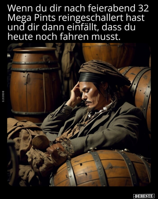 Wenn du dir nach feierabend 32 Mega Pints reingeschallert.. - Lustige Bilder | DEBESTE.de