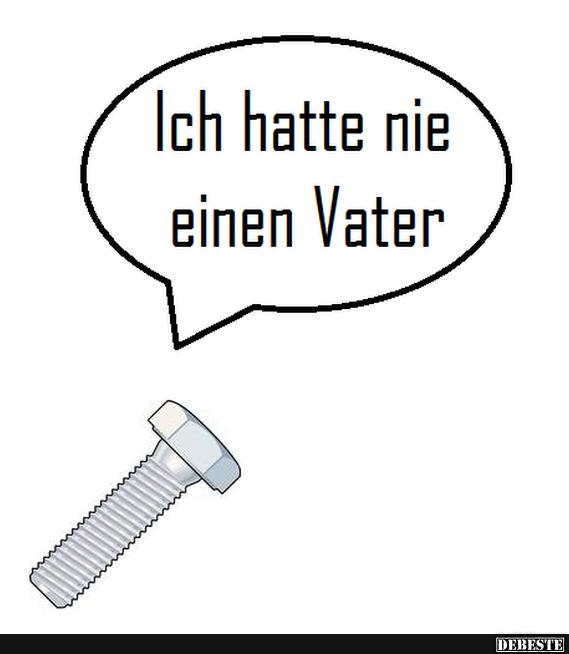 Ich hatte nie einen Vater.. - DEBESTE.de