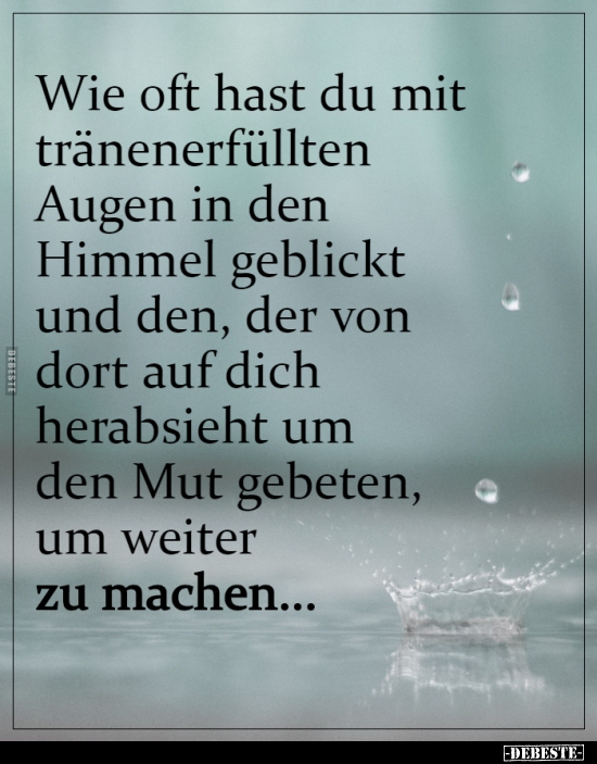 Wie oft hast du mit tränenerfüllten Augen in den Himmel.. - Lustige Bilder | DEBESTE.de