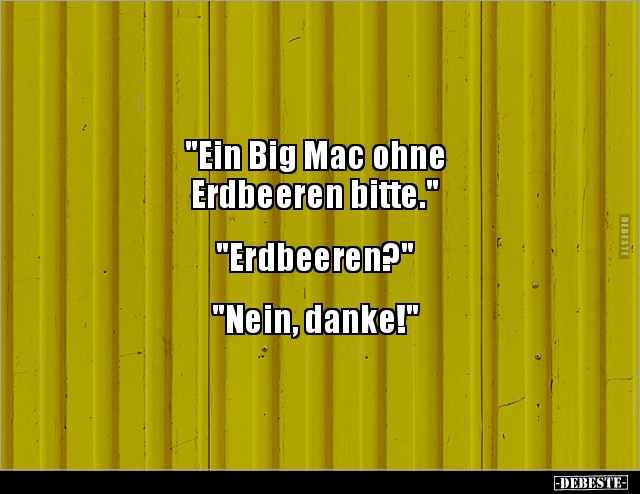 "Ein Big Mac ohne Erdbeeren bitte." "Erdbeeren?".. - Lustige Bilder | DEBESTE.de