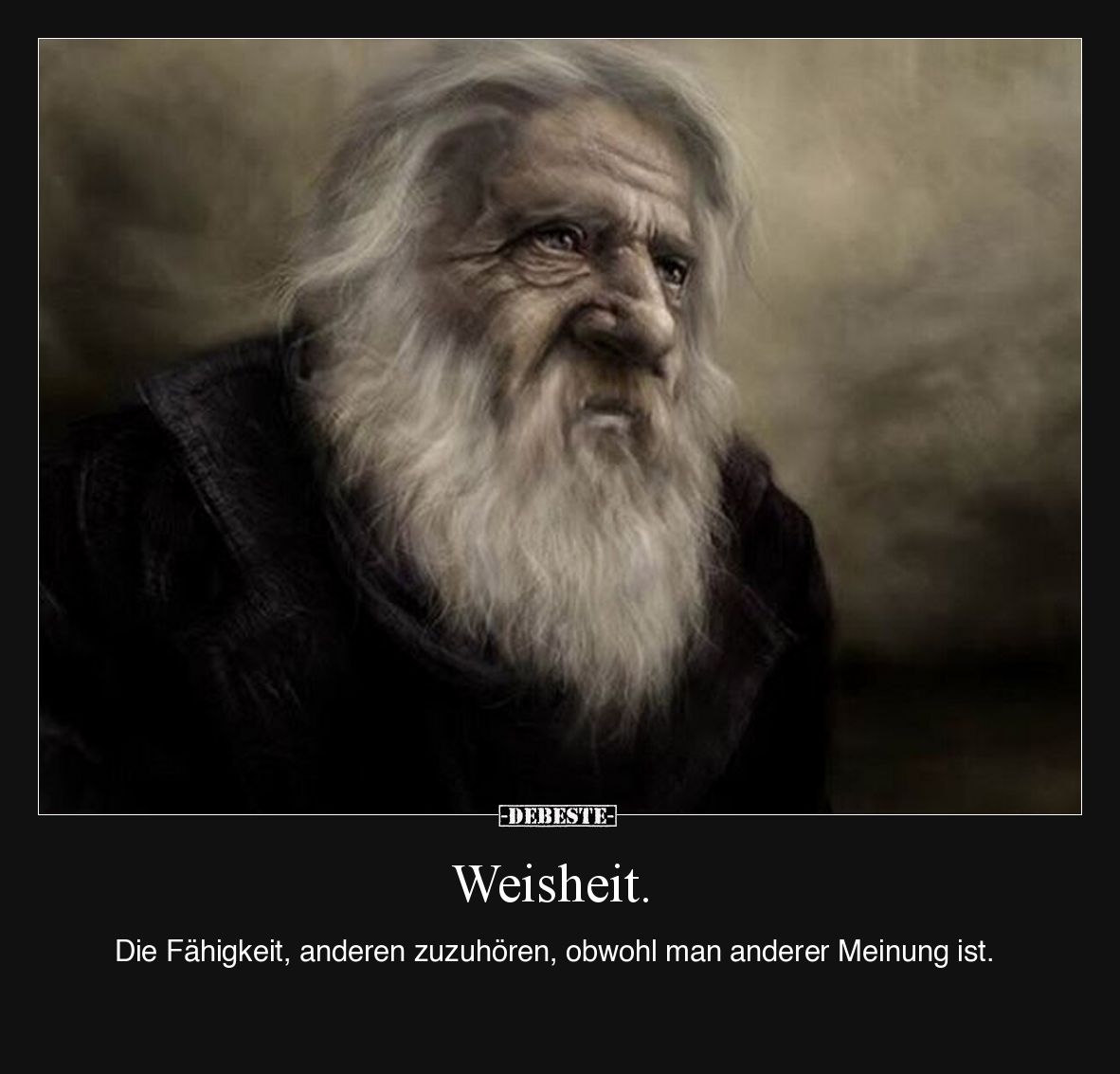 Weisheit. Die Fähigkeit, anderen zuzuhören, obwohl man.. - Lustige Bilder | DEBESTE.de