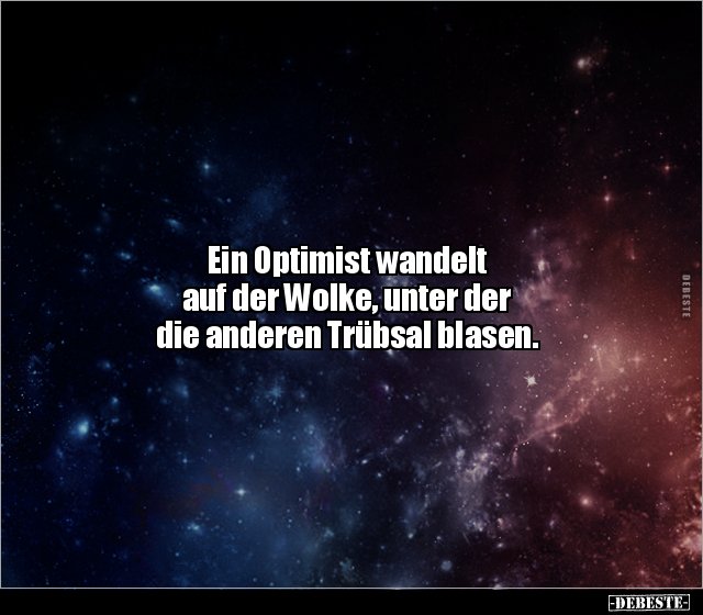Ein Optimist wandelt auf der Wolke, unter der die anderen.. - Lustige Bilder | DEBESTE.de