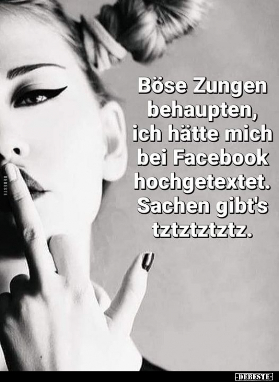 Böse Zungen behaupten, ich hätte mich bei Facebook.. - Lustige Bilder | DEBESTE.de