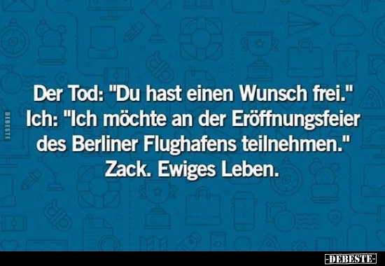 Der Tod: "Du hast einen Wunsch frei.."