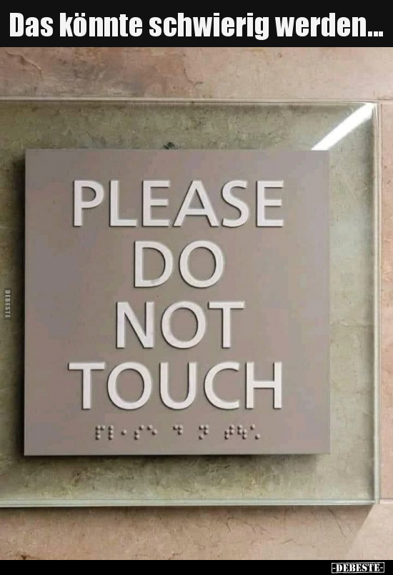 Das könnte schwierig werden...
