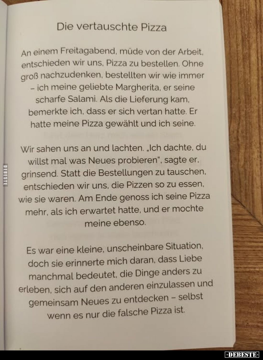 Die vertauschte Pizza
-
An einem Freitagabend, müde von der Arbeit, entschieden wir uns, Pizza zu bestellen. Ohne groß nach...