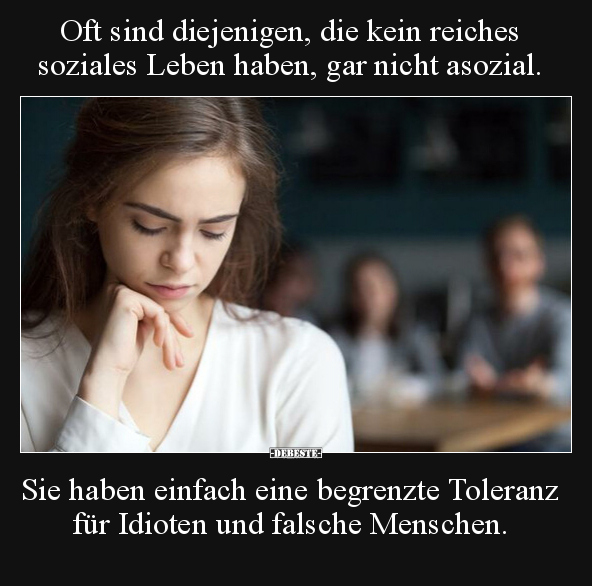 Oft sind diejenigen, die kein reiches soziales Leben haben.. - Lustige Bilder | DEBESTE.de