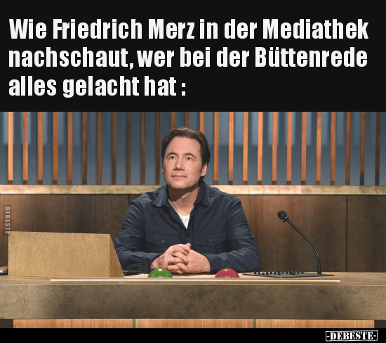 Wie Friedrich Merz in der Mediathek nachschaut, wer bei.. - Lustige Bilder | DEBESTE.de